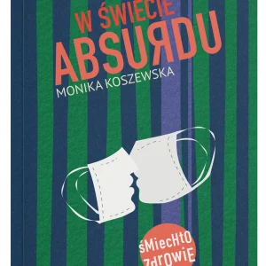 Powieść o pandemii wirusa – okładka książki W świecie absurdu