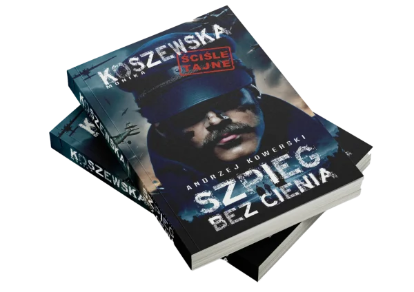 Monika Koszewska - Andrzej Kowerski Szpieg bez cienia 2 Andrzej Kowerski i Krystyna Skarbek – książka o historii wywiadu