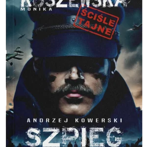 Monika Koszewska - Andrzej Kowerski Szpieg bez cienia Andrzej Kowerski – okładka książki Moniki Koszewskiej