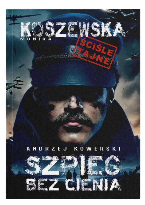 Monika Koszewska - Andrzej Kowerski Szpieg bez cienia Andrzej Kowerski – okładka książki Moniki Koszewskiej