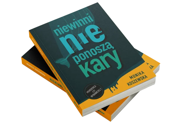 Monika Koszewska - Niewinni nie ponoszą kary 2 Polski kryminał psychologiczny – wizualizacja książki Moniki Koszewskiej