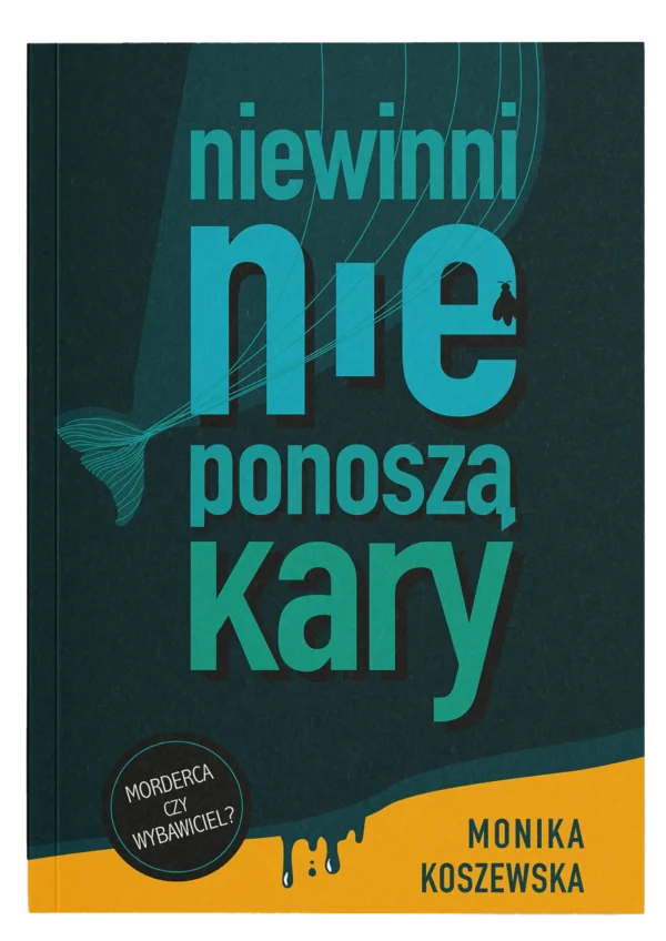 Monika Koszewska - Niewinni nie ponoszą kary Thriller psychologiczny z Gdańska – okładka książki Niewinni nie ponoszą kary